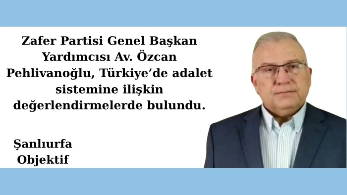 Zafer Partili Özcan Pehlivanoğlu: “Adalet Korkulan Değil, Güvenilen Bir Kapı Olmalıdır!”